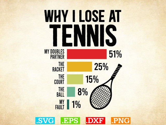 Why I Lose At Tennis Humor Tennis Player Shirt , Tennis Lover SVG, Sports SVG, Tennis Family Svg SVG Creativeart88 
