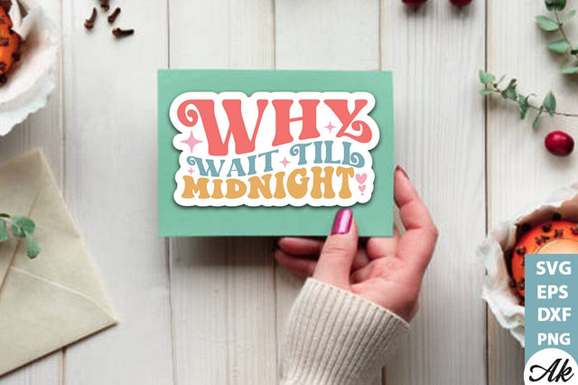 Why wait till midnight Stickers Design SVG akazaddesign 