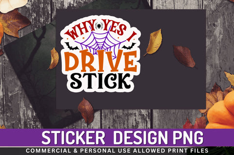 Why yes i drive Stickers Design Sublimation Regulrcrative 