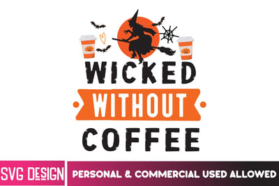 Wicked Without Coffee SVG Design,Wicked Without Coffee Quotes , Cut File, Halloween SVG Cut File, Halloween Clipart, Trick or Treat SVG Bundle, Halloween PNG Bundle SVG BlackCatsMedia 