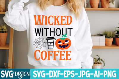Wicked Without Coffee SVG Design,Wicked Without Coffee Sublimation Design,Halloween svg Design,Halloween Quotes SVG BlackCatsMedia 