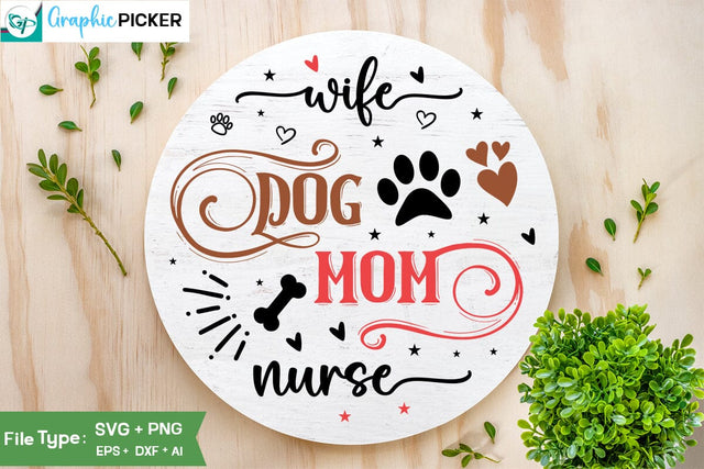 Wife Dog Mom Nurse Round Sign SVG Design, Valentine SVG Design, Valentine SVG Cut File, Dog Valentine Round Sign SVG Design, SVGs,Quotes and Sayings,Food & Drink,On Sale, Print & Cut SVG DesignPlante 503 