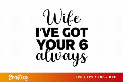 wife ive got your 6 always Svg Design SVG Designangry 