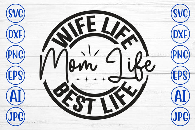 Wife Life Mom Life Best Life SVG Cut File SVG Syaman 