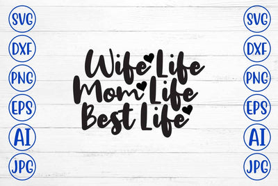 Wife Life Mom Life Best Life SVG Design SVG Syaman 