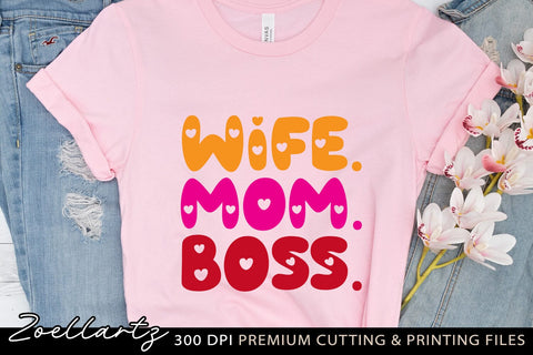 Wife Mom Boss SVG PNG EPS DXF Small Business Owner T-shirt Mug Design SVG zoellartz 