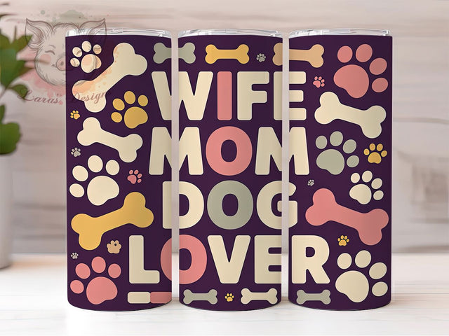 Wife Mom Dog Lover 20oz Tumbler, Wife Mom Dog Lover Quote, Pet Lover Wrap, 20oz Tumbler Wrap, Sublimation Design PNG, Cute Dog Mom Wrap, Dog Lover Gift Sublimation Lara' s Designs 