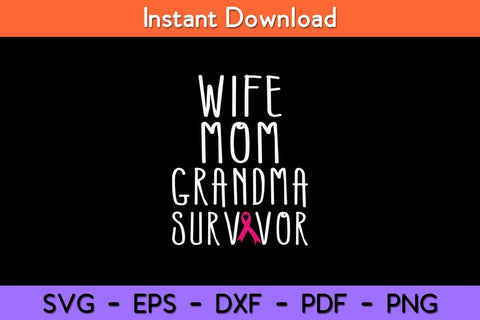 Wife Mom Grandma Survivor - Breast Cancer Svg Design SVG artprintfile 