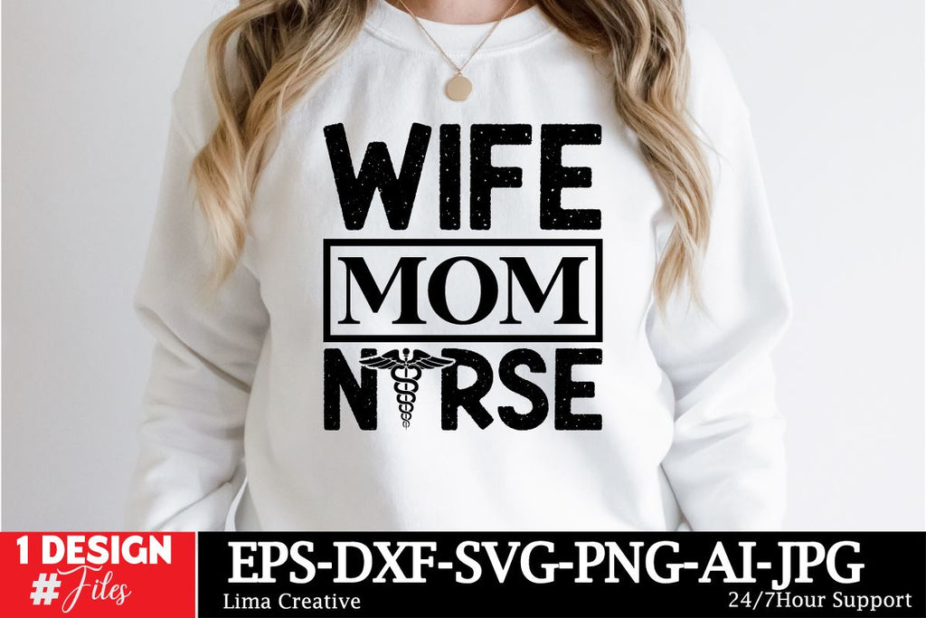 Wife Mom Nurse Svg Cut File Nurse Sublimation Nurse T Shirt Design