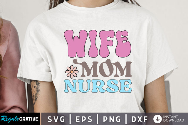 Wife mom nurse Svg Design SVG Regulrcrative 