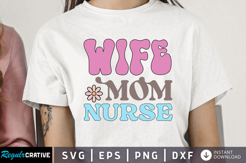 Wife mom nurse Svg Design SVG Regulrcrative 