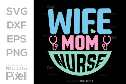 Wife Mom Nurse SVG Mother's Day Gift Mom Lover Tshirt Bundle Mother's Day Quote Design, PET 00195 SVG ETC Craft 