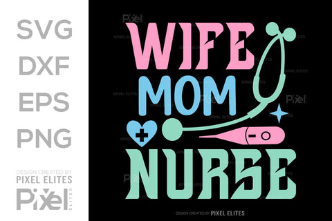 Wife Mom Nurse SVG Mother's Day Gift Mom Lover Tshirt Bundle Mother's Day Quote Design, PET 00195 SVG ETC Craft 