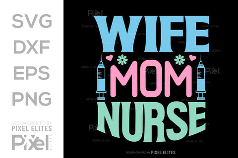 Wife Mom Nurse SVG Mother's Day Gift Mom Lover Tshirt Bundle Mother's Day Quote Design, PET 00195 SVG ETC Craft 