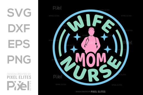 Wife Mom Nurse SVG Mother's Day Gift Mom Lover Tshirt Bundle Mother's Day Quote Design, PET 00195 SVG ETC Craft 