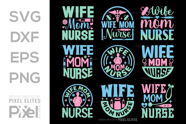 Wife Mom Nurse SVG Mother's Day Gift Mom Lover Tshirt Bundle Mother's Day Quote Design, PET 00195 SVG ETC Craft 