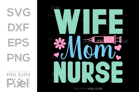 Wife Mom Nurse SVG Mother's Day Gift Mom Lover Tshirt Bundle Mother's Day Quote Design, PET 00195 SVG ETC Craft 