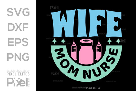 Wife Mom Nurse SVG Mother's Day Gift Mom Lover Tshirt Bundle Mother's Day Quote Design, PET 00195 SVG ETC Craft 