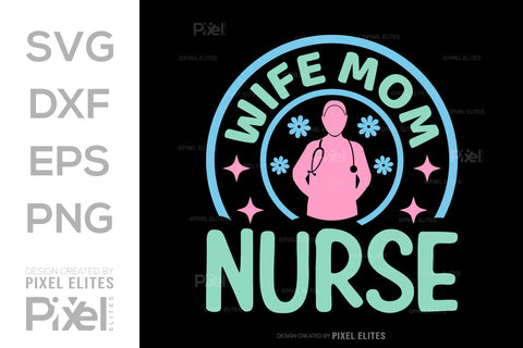 Wife Mom Nurse SVG Mother's Day Gift Mom Lover Tshirt Bundle Mother's Day Quote Design, PET 00195 SVG ETC Craft 