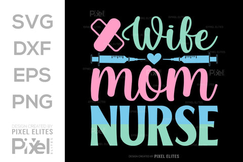 Wife Mom Nurse SVG Mother's Day Gift Mom Lover Tshirt Bundle Mother's Day Quote Design, PET 00195 SVG ETC Craft 