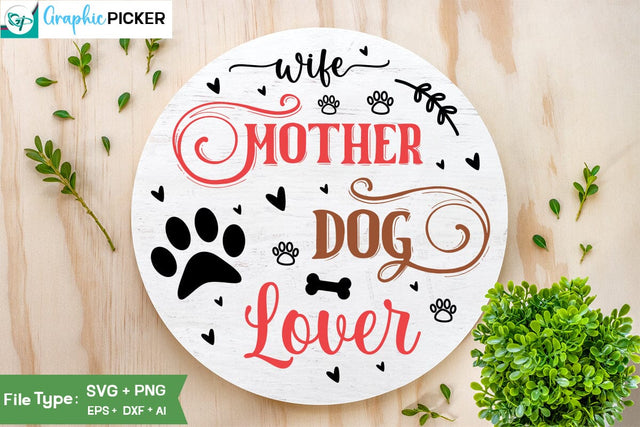 Wife Mother Dog Lover Round Sign SVG Design, Valentine SVG Design, Valentine SVG Cut File, Dog Valentine Round Sign SVG Design, SVGs,Quotes and Sayings,Food & Drink,On Sale, Print & Cut SVG DesignPlante 503 