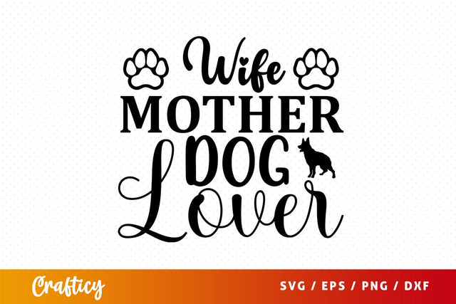 Wife mother dog lover Svg Design SVG Designangry 