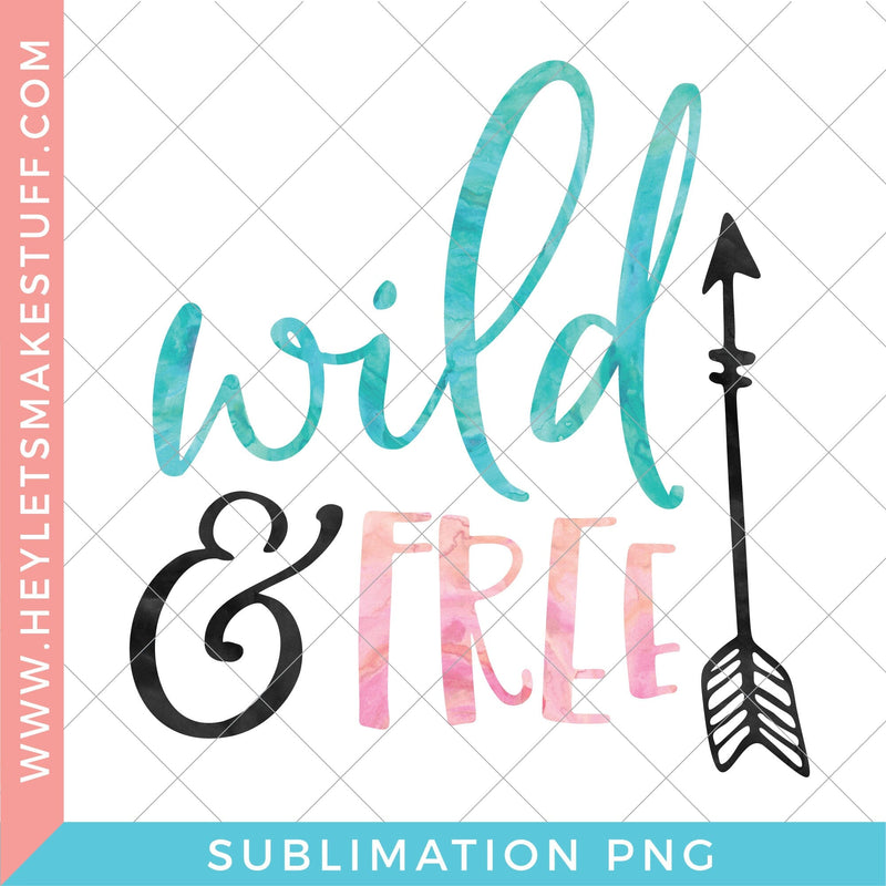 Wild and Free - Sublimation Sublimation Hey Let's Make Stuff 