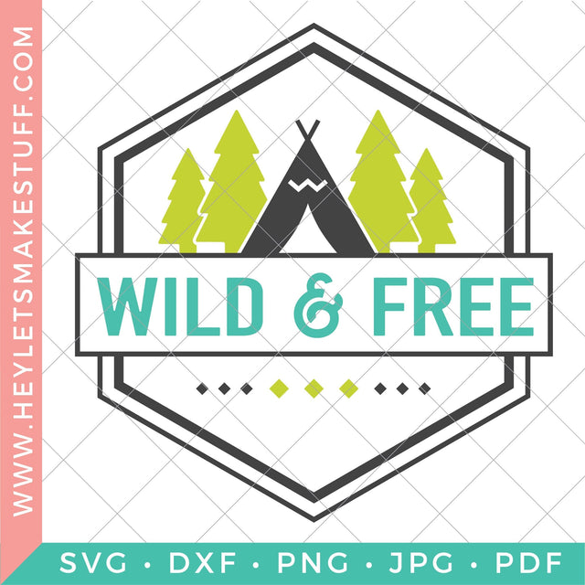 Wild & Free SVG Hey Let's Make Stuff 