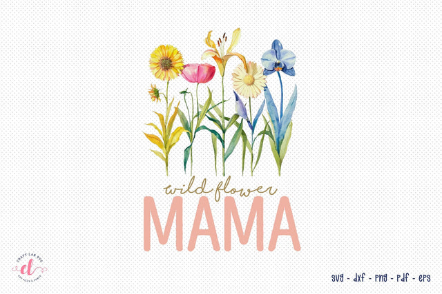Wildflower Mama | Flower Quote Sublimation Sublimation CraftLabSVG 