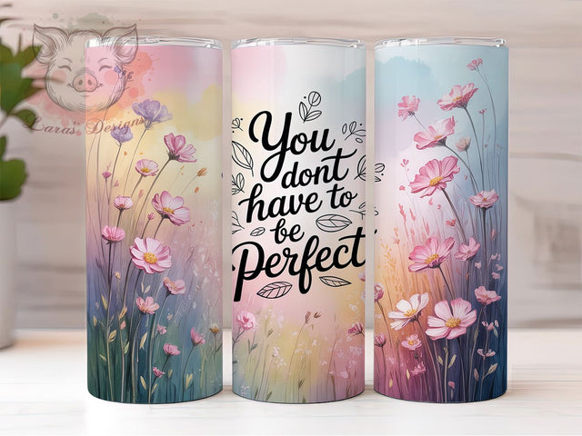 Wildflower Quote 20oz Tumbler, Positive Quote Design, You Don't Have To Be Perfect, 20oz Tumbler Sublimation, Motivational PNG Wrap, Square Coaster Sublimation, Digital Inspirational Cup Design Sublimation Lara' s Designs 