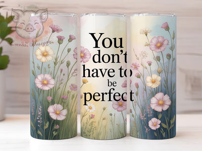 Wildflower Quote 20oz Tumbler, Positive Quote Design, You Don't Have To Be Perfect, 20oz Tumbler Sublimation, Motivational PNG Wrap, Square Coaster Sublimation, Digital Inspirational Cup Design Sublimation Lara' s Designs 