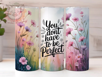 Wildflower Quote 20oz Tumbler, Positive Quote Design, You Don't Have To Be Perfect, 20oz Tumbler Sublimation, Motivational PNG Wrap, Square Coaster Sublimation, Digital Inspirational Cup Design Sublimation Lara' s Designs 