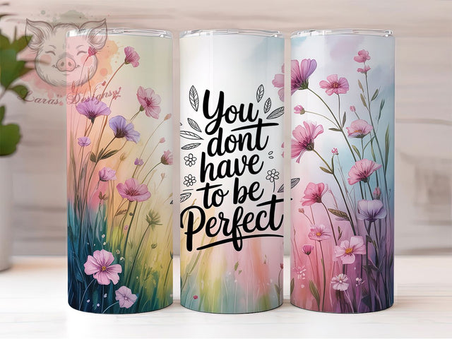 Wildflower Quote 20oz Tumbler, Positive Quote Design, You Don't Have To Be Perfect, 20oz Tumbler Sublimation, Motivational PNG Wrap, Square Coaster Sublimation, Digital Inspirational Cup Design Sublimation Lara' s Designs 