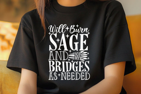 Will Burn Sage And Bridges As Needed| Funny Halloween SVG Cutting Files. SVG CosmosFineArt 