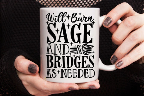 Will Burn Sage And Bridges As Needed| Funny Halloween SVG Cutting Files. SVG CosmosFineArt 