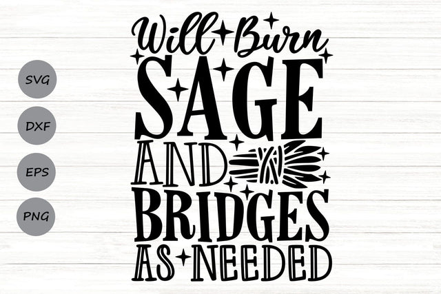 Will Burn Sage And Bridges As Needed| Funny Halloween SVG Cutting Files. SVG CosmosFineArt 