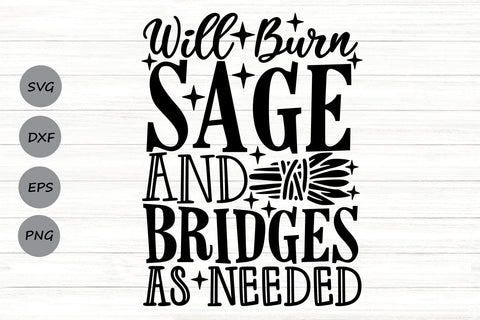 Will Burn Sage And Bridges As Needed| Funny Halloween SVG Cutting Files. SVG CosmosFineArt 