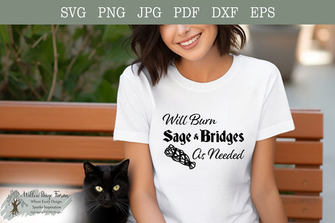 Will Burn Sage and Bridges As Needed SVG PNG | Witchy design | Funny Shirt SVG | DXF file SVG Willow Paige Farms 