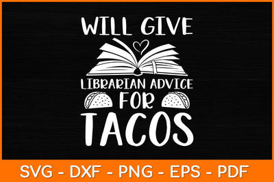 Will Give Librarian Advice For Tacos Svg File SVG artprintfile 