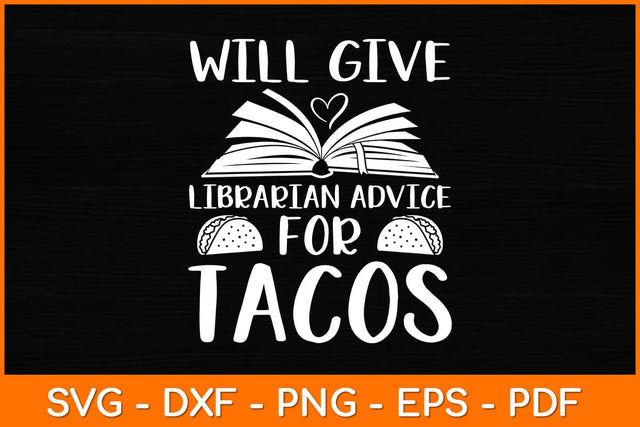 Will Give Librarian Advice For Tacos Svg File SVG artprintfile 