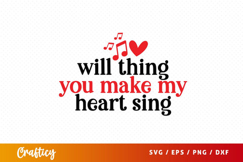 Will thing you make my heart sing SVG Design SVG Designangry 