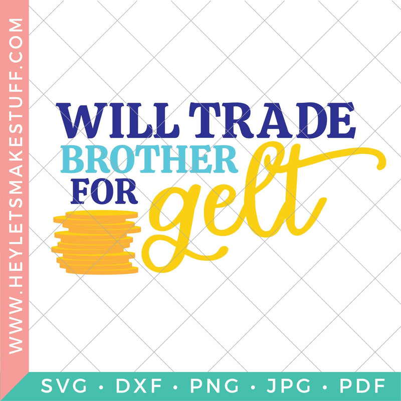 Will Trade Brother for Gelt SVG Hey Let's Make Stuff 