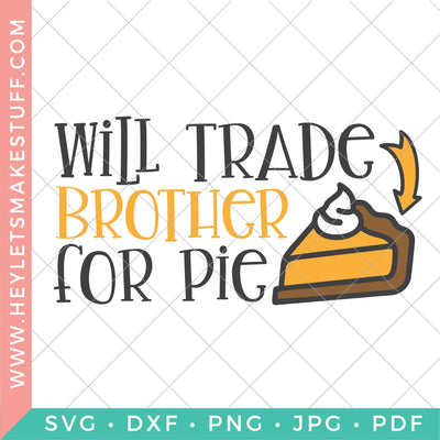 Will Trade Brother for Pie SVG Hey Let's Make Stuff 