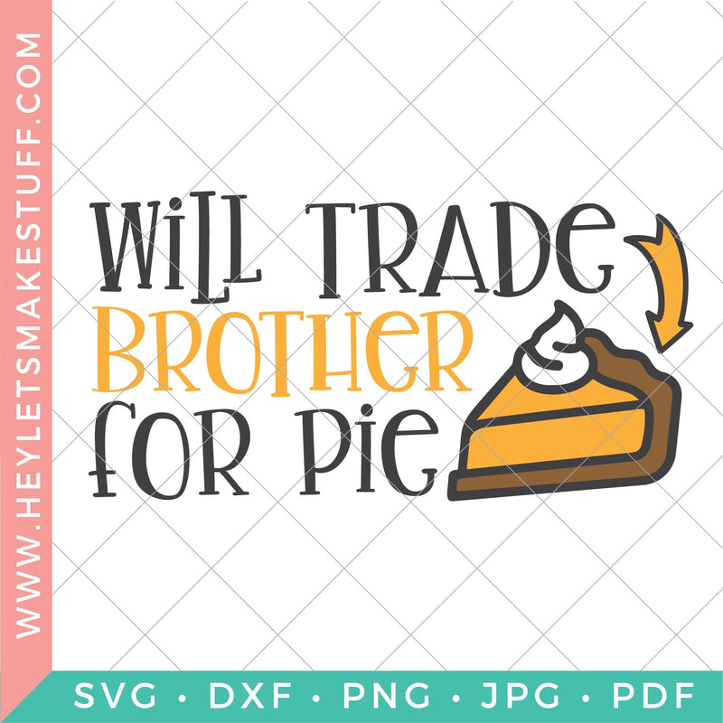 Will Trade Brother for Pie SVG Hey Let's Make Stuff 