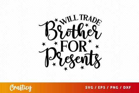 Will trade brother for presents svg Design SVG Designangry 