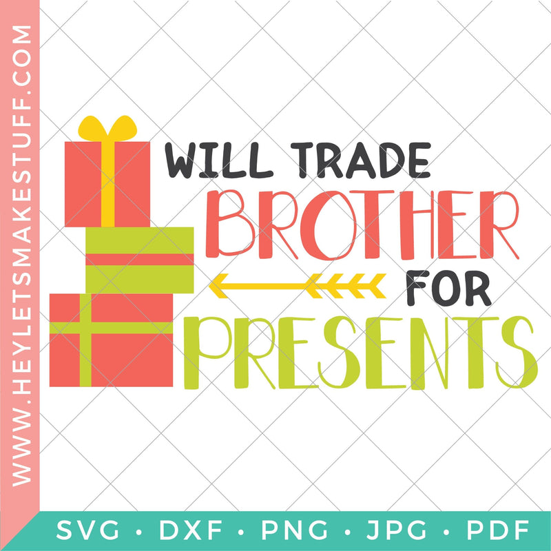 Will Trade Brother for Presents SVG Hey Let's Make Stuff 