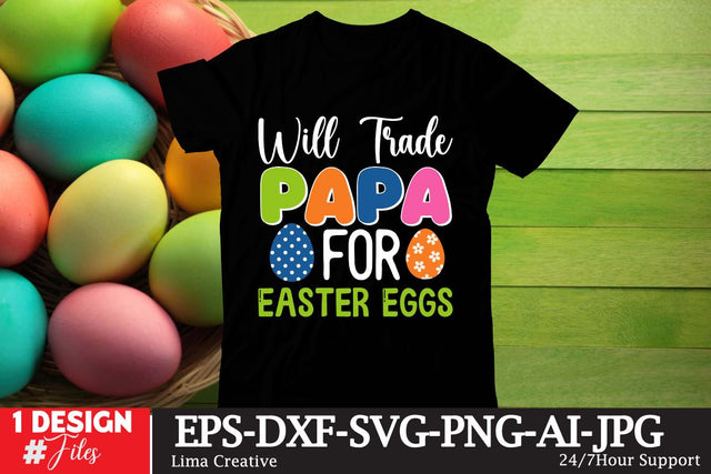 Will Trade Papa For Easter Eggs T-shirt Design SVG Insomnia Std 