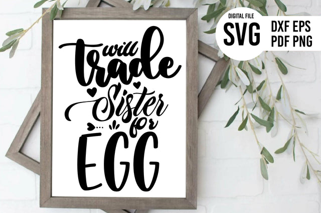 Will Trade Sister for Egg SVG SVG orpitasn 
