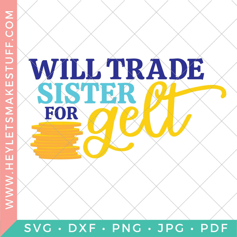 Will Trade Sister for Gelt SVG Hey Let's Make Stuff 
