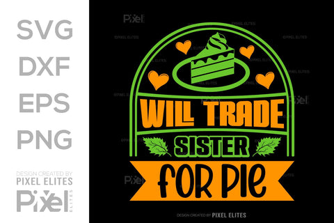 Will Trade Sister For Pie SVG Thanksgiving Bundle Happy Autumn Hello Fall Thanksgiving Quote PET 00928 SVG ETC Craft 